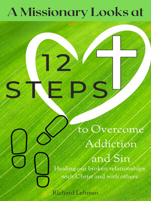 cover image of A Missionary Looks at 12 Steps to Overcome Addiction and Sin